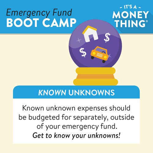 Known unknown expenses should be budgeted for separately outside of emergency funds