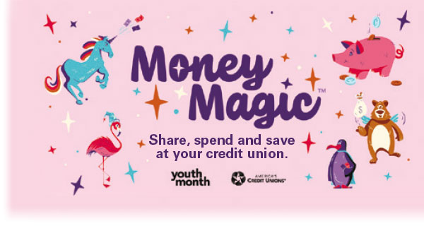 Money Magic. Share, spend and save at your credit union