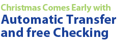 Christmas Comes Early with Automatic Transfer and free Checking